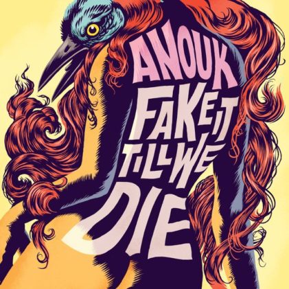 Anouk - Fake It Till We Die (Limited Edition) - Albumcover